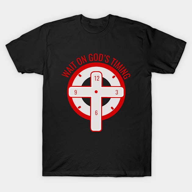 Wait On God's Timing Christians Gift T-Shirt by AlphaDistributors